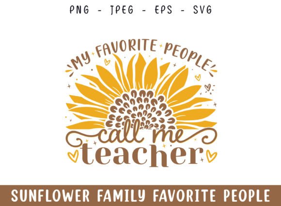 Favorite People Call Teacher Sunflower Graphics and Crafts