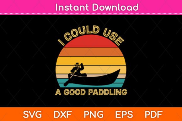 I Could Use a Good Paddling Vintage Svg Graphics