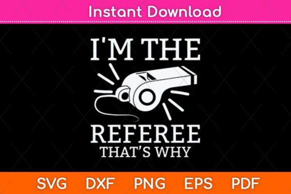 I m the Referee That’s Why Svg Design
