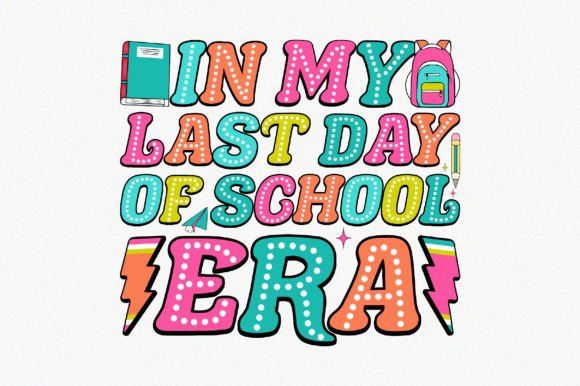 In My Last Day of School Era Graphics