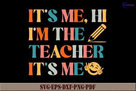 It's Me Hi I'm the Teacher Shirt: Graphics and Crafts
