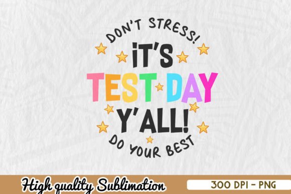 It's Test Day Y All Teacher Sublimation Graphics