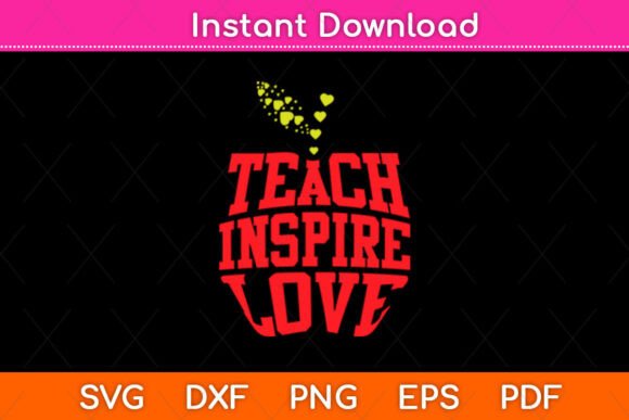 Teach Inspire Love SVG Design: A Modern Graphic Asset for Creative Publishers