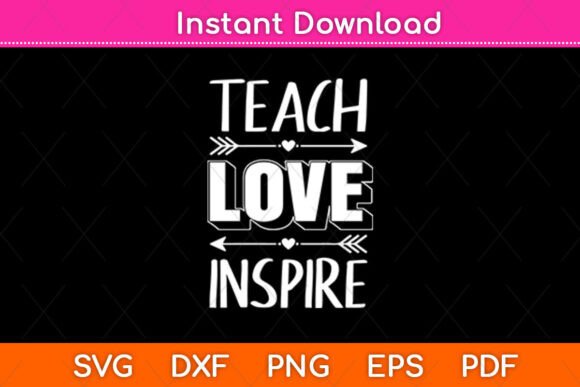 Teach Love Inspire Svg Cutting File