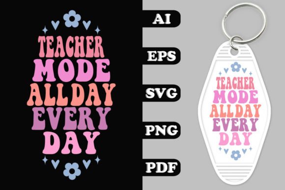Teacher Mode All Day Every Day Groovy Ke Graphics