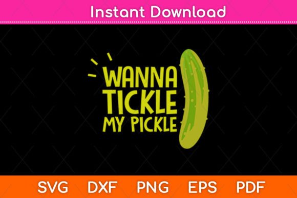 Wanna Tickle My Pickle Svg Design: Graphics & Crafts